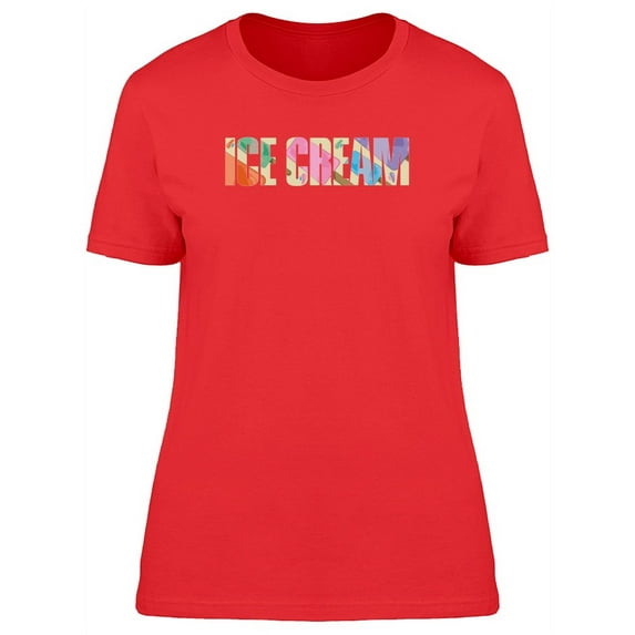 Cool Ice Cream Doodle Quote T-Shirt Women -Image by Shutterstock, Female Small