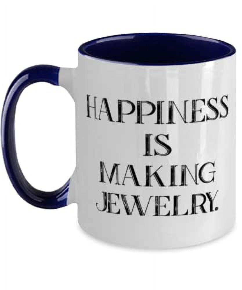 Cool Jewelry Making Gifts, Happiness is Making Jewelry, Fancy Two Tone 11oz Mug For Men Women From