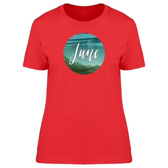Cool June Quote And Landscape T-Shirt Women -Image by Shutterstock, Female x-Large