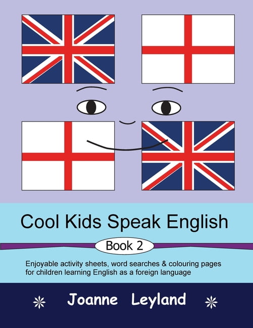 Cool Kids Speak English - Book 2: Enjoyable activity sheets, word ...