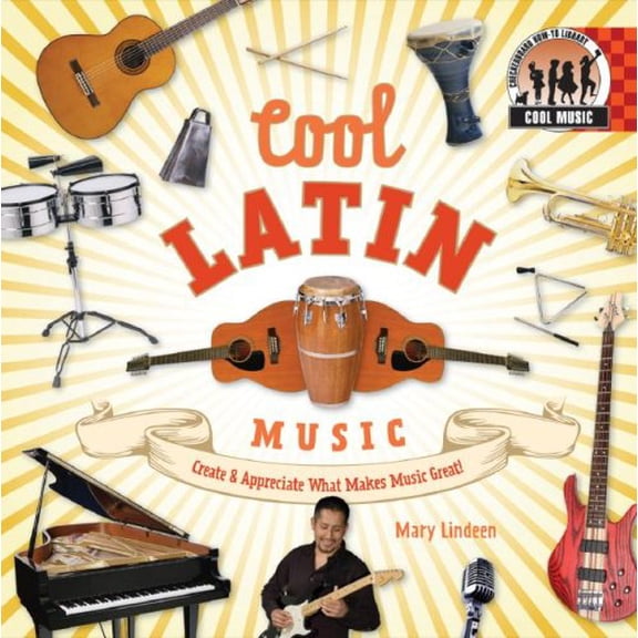 Pre-Owned Cool Latin Music: Create & Appreciate What Makes Music Great!: Create & Appreciate What Makes Music Great! (Library Binding) 1599289725 9781599289724