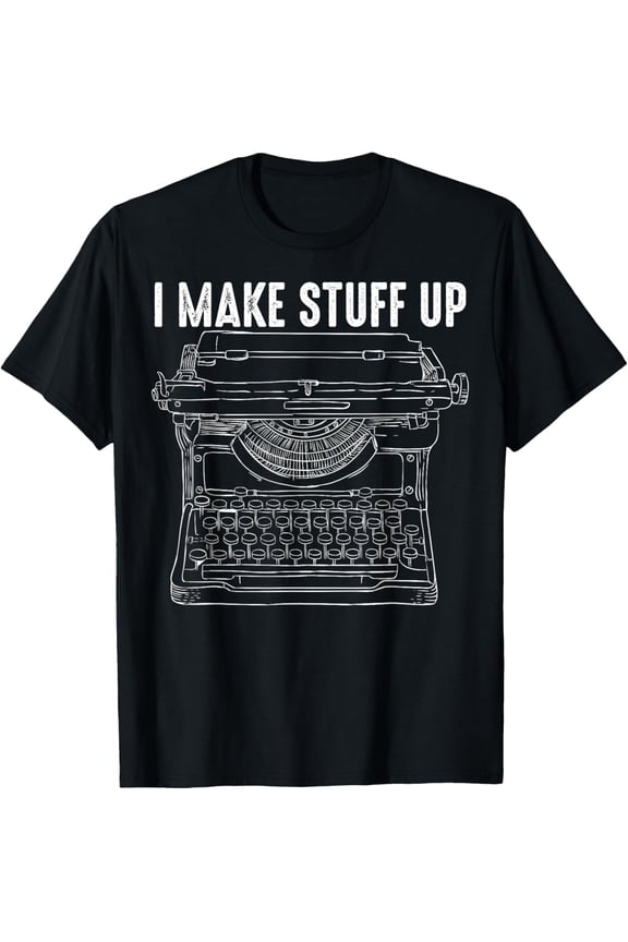 Cool Make Stuff Up Gift Men Women Funny Typewriter Writer T-Shirt