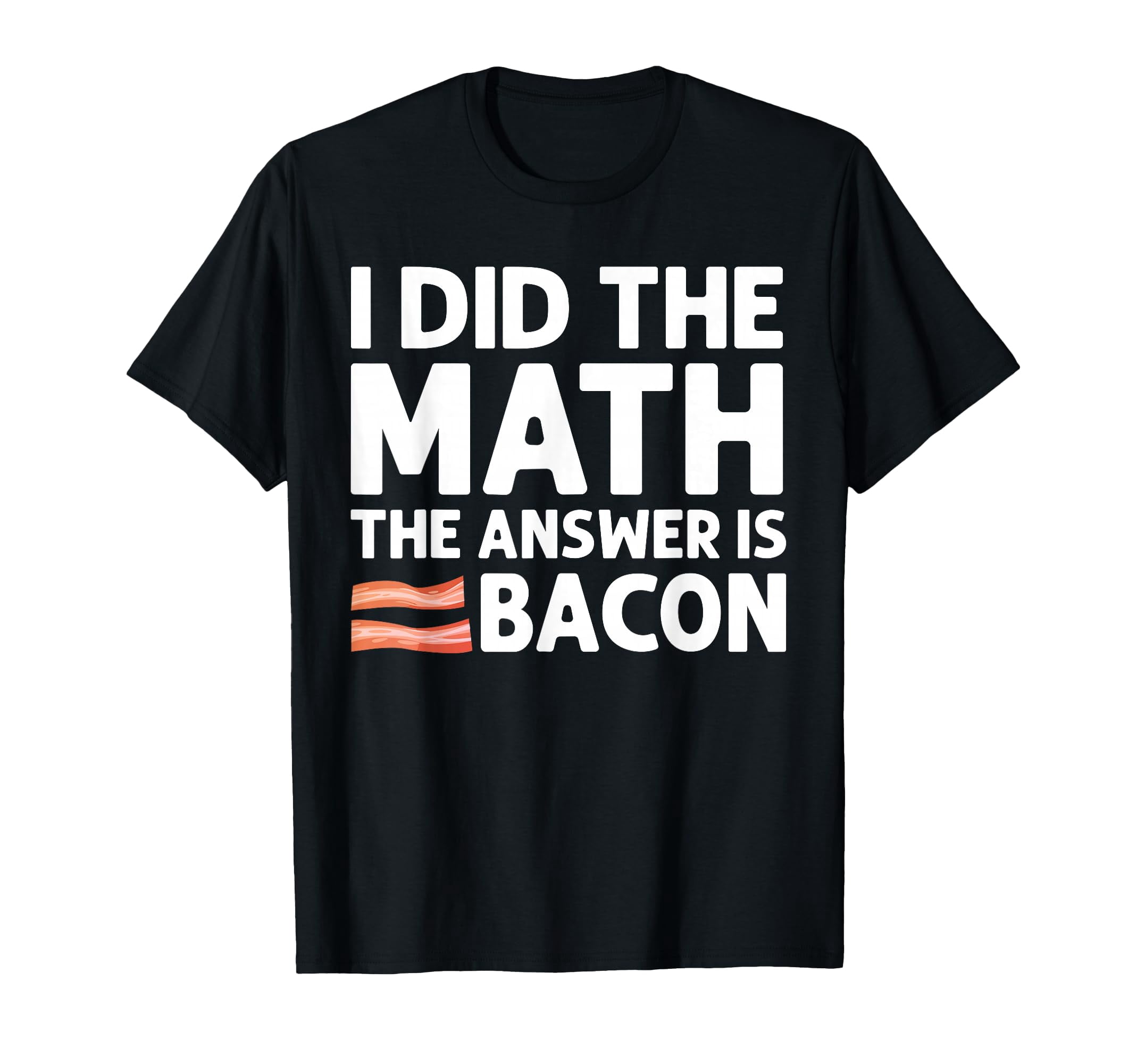 Cool Math and Bacon Humor T-Shirt for Foodies Who Love Bacon Strips and ...
