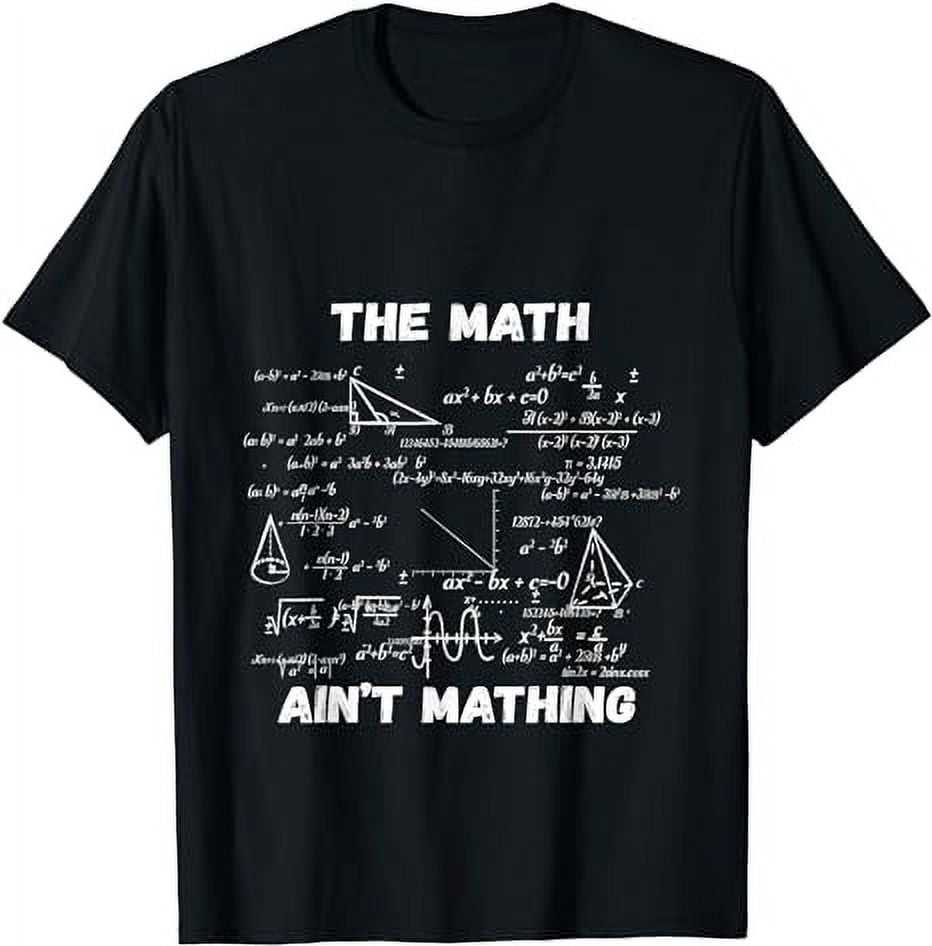 Cool Mathematics Teacher Professor The math ain't mathing T-Shirt ...