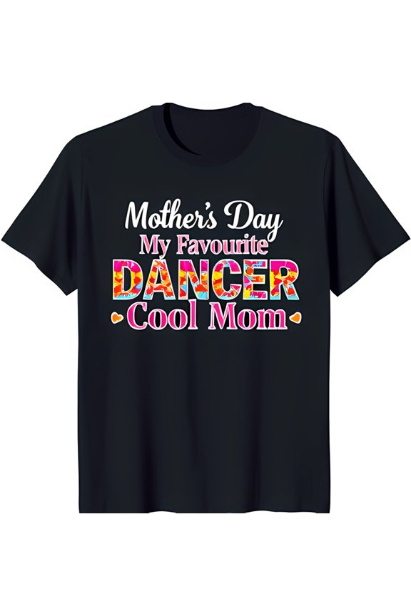Cool Mom Black T-Shirt with Colorful 'My Favourite Dancer' Graphic & Pink Hearts