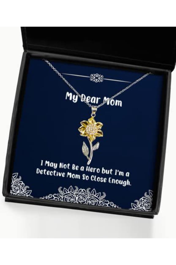 Cool Mom Gifts, I May Not Be a Hero but I'm a Detective Mom So Close Enough, Funny Sunflower Pendant Necklace for Mom from Daughter