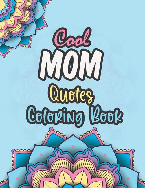 The Sarcastic Mom Coloring Book: 50 Mandala wreaths with snarky quotes to  color. Adult coloring books for women. Mother's Day gift ideas.
