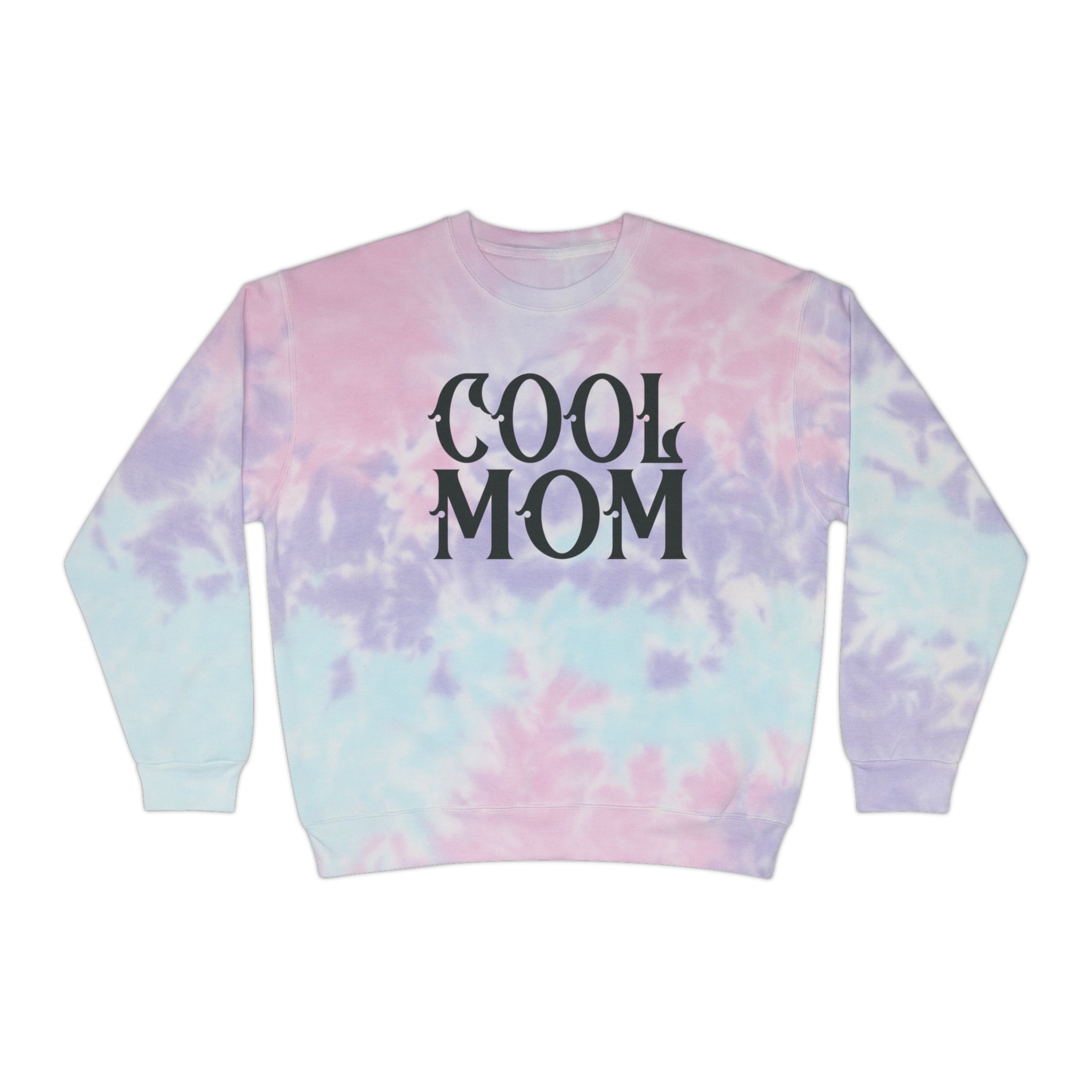 Cool Mom Sweatshirt Tie Dye Sweatshirt Mom