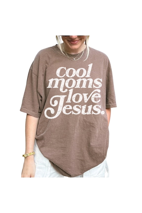 Cool Moms Love Jesus T-Shirt – Christian Mom Graphic Tee, Mother’s Day Gift