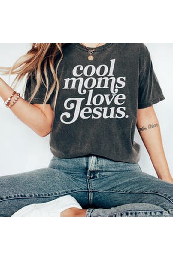 Cool Moms Love Jesus T-Shirt, Praying Mama, Religious Mom Sweatshirt, Inspirational Mom Tee, Bible Verse Shirt, Faithful Mother Her, Full Size S-5XL