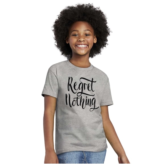 Cool Motivational Regret Nothing Girls Kids T Shirt Tees Teen Brisco Brands X