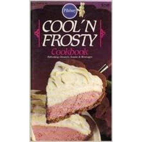 Cool N Frosty Cookbook: Refreshing Desserts, Snacks & Beverages (Pillsbury Classics) (Cookbook Paperback)