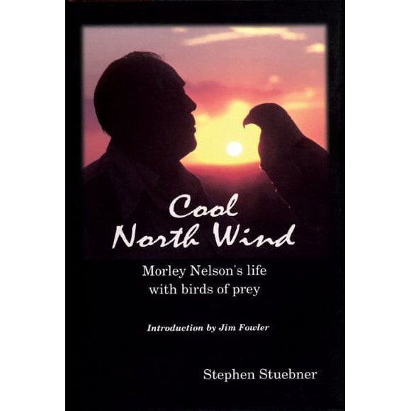 Pre-Owned Cool North Wind: Morley Nelson's Life with Birds of Prey Paperback