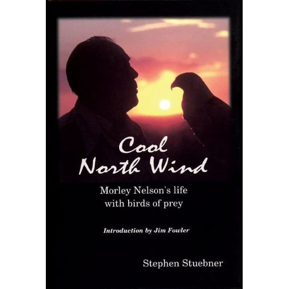 Pre-Owned Cool North Wind: Morley Nelson's Life with Birds of Prey Paperback