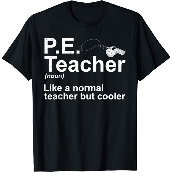 PE Teacher Gift Gym Teacher Accessories & Stuff Cool PE Teacher Art For Men Women Physical Education Teacher T-Shirt