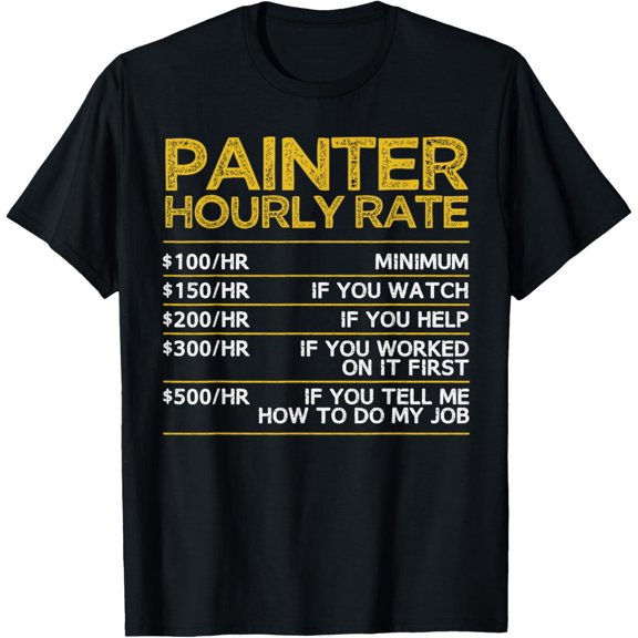 Cool Painter Art For Men Women Painting Job House Painter T-Shirt