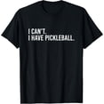 thumbnail image 1 of Cool Pickleball With Saying I Can't I Have Pickleball T-Shirt, 1 of 4