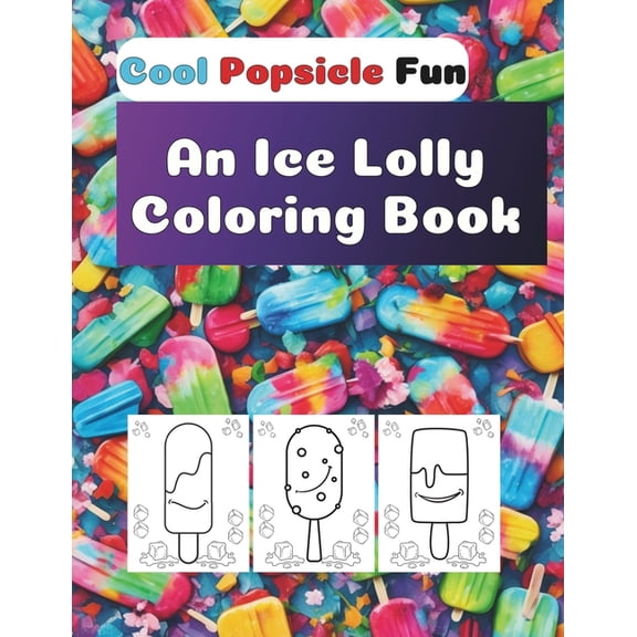 Kids Coloring Train Cool Popsicle Fun: An Ice Lolly Coloring Book, (Paperback)