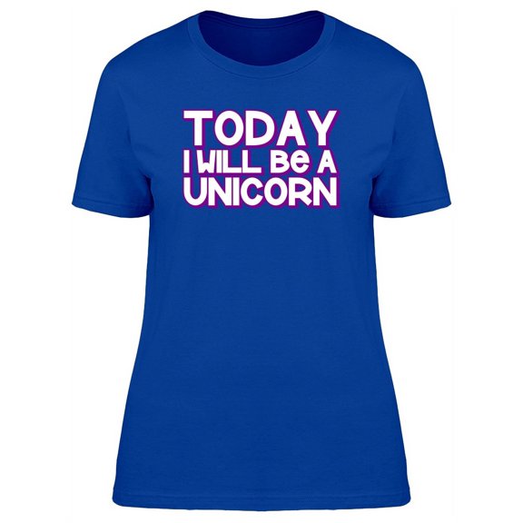Cool Quote: 2 Day Ill Be Unicorn T-Shirt Women -Image by Shutterstock, Female Small