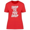 thumbnail image 1 of Cool Quote Ship Til You Drop T-Shirt Women -Image by Shutterstock, Female XX-Large, 1 of 2