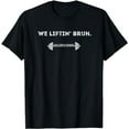 thumbnail image 1 of Cool Quote We Lifting Bro Powerlifting Gym Motivation T-Shirt, 1 of 5