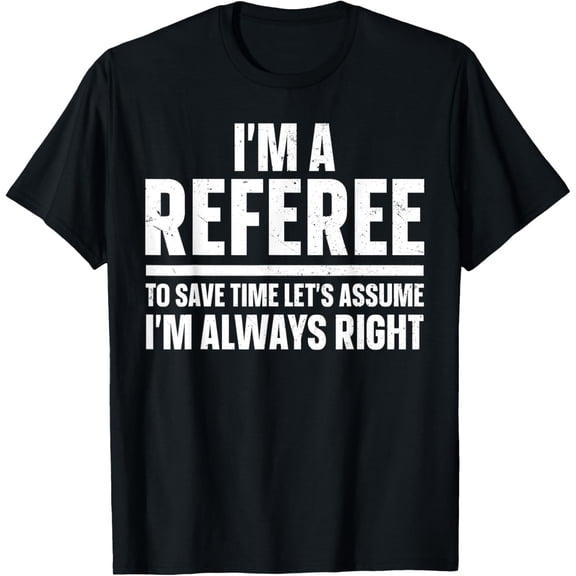 Cool Referee Design For Men Women Reffing Sports Ref Referee T-Shirt men and women can wear, black, white, gifts