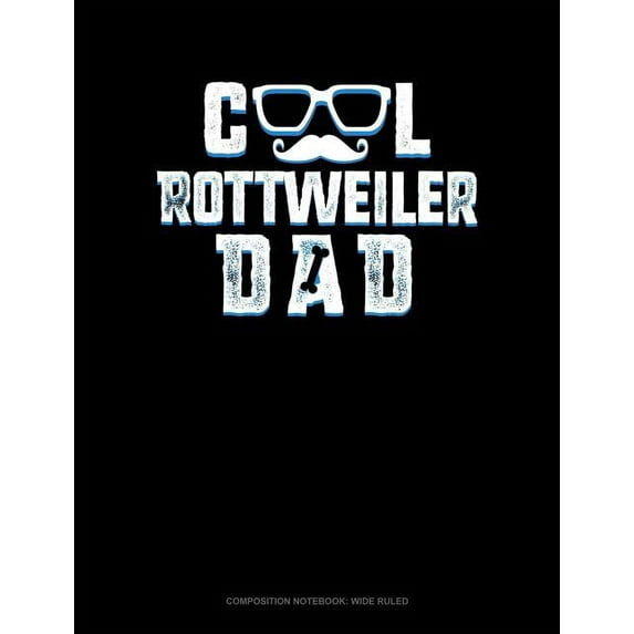 Cool Rottweiler Dad : Composition Notebook: Wide Ruled (Series #1406) (Paperback)