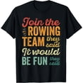 thumbnail image 1 of Cool Rower Join The Rowing Team They Said It Would Be Fun Short T-Shirt, 1 of 3