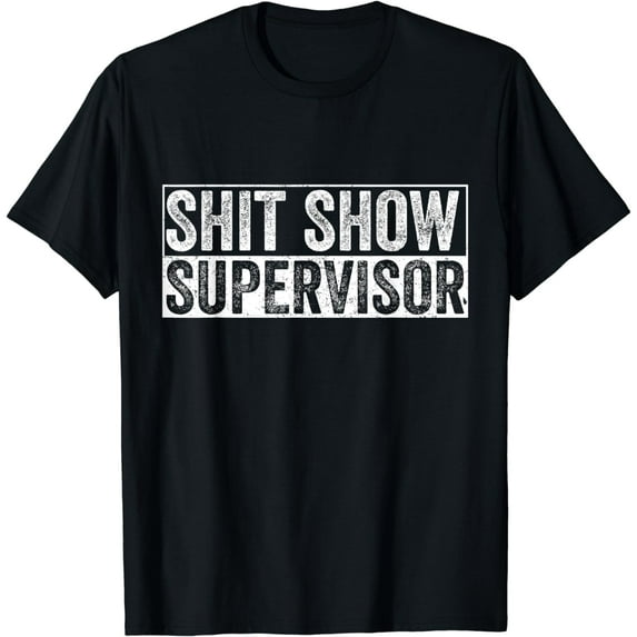 Cool S.h.i.t Show Supervisor Hilarious Vintage For Adults T-Shirt