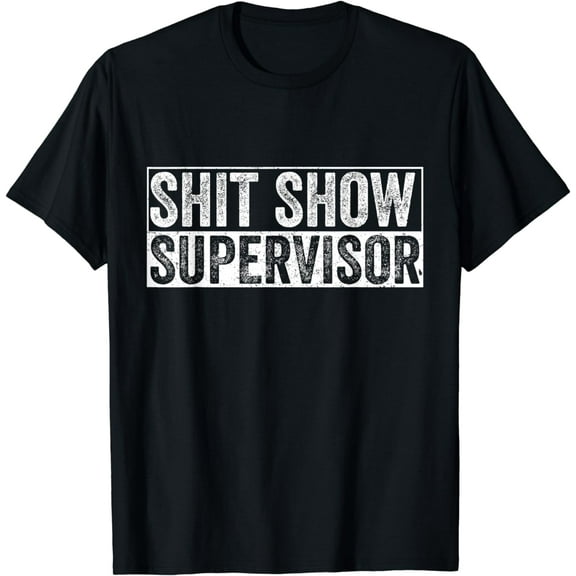 Cool S.h.i.t Show Supervisor Hilarious Vintage For Adults T-Shirt