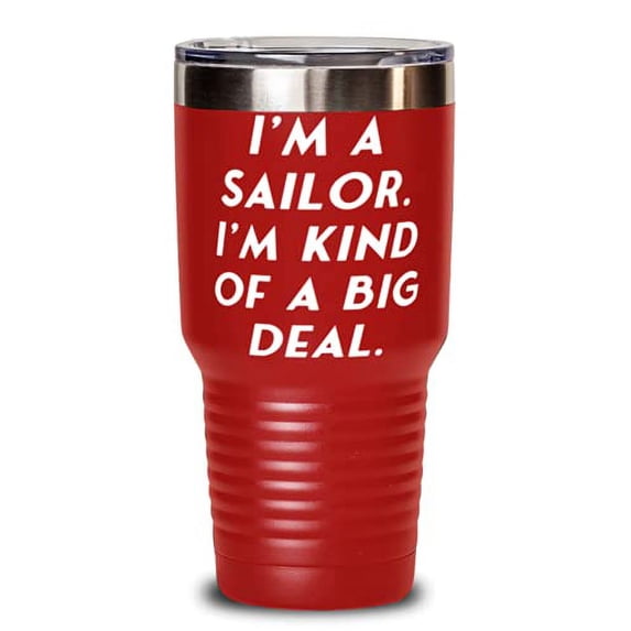 Cool Sailor 30oz Tumbler, I'm a Sailor. I'm kind of a big deal, Useful for Cowor