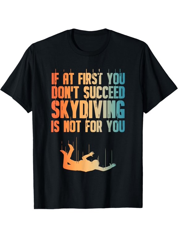 Cool Skydiving Art For Men Women Skydive Sky Diving Skydiver T-Shirt men and women can wear, black, white, gifts