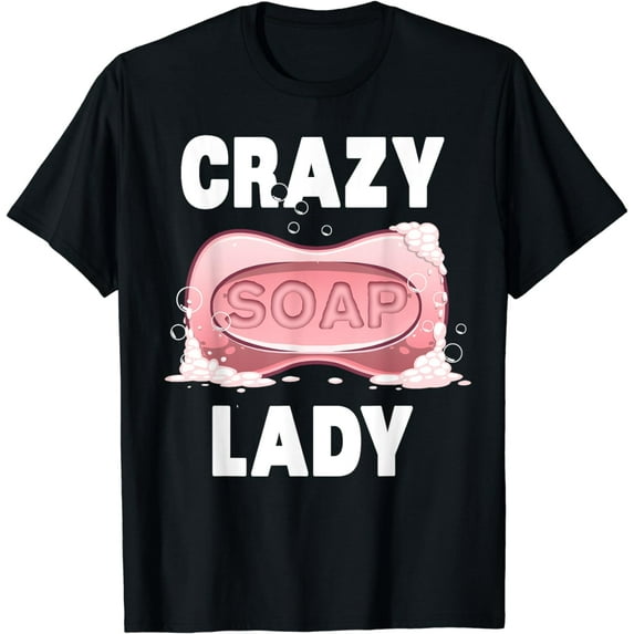 Cool Soap Maker Women Girl Organic Soapmaker Crazy Soap Lady T-Shirt