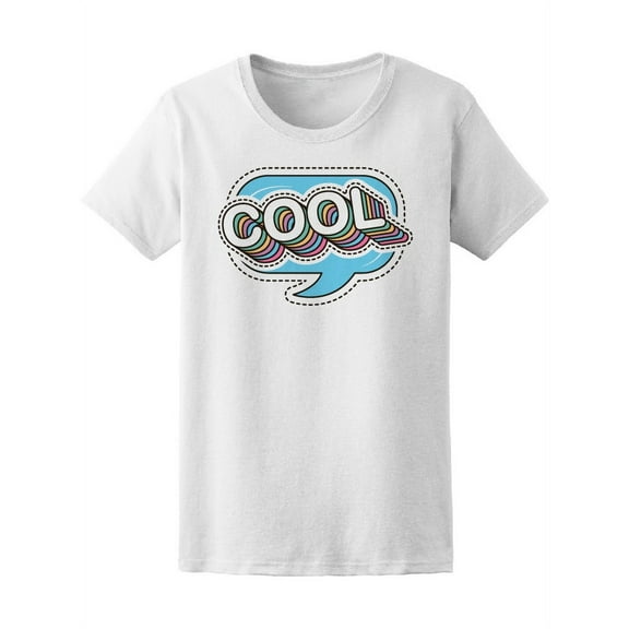 Cool Speech Bubble T-Shirt Women -Image by Shutterstock, Female x-Large
