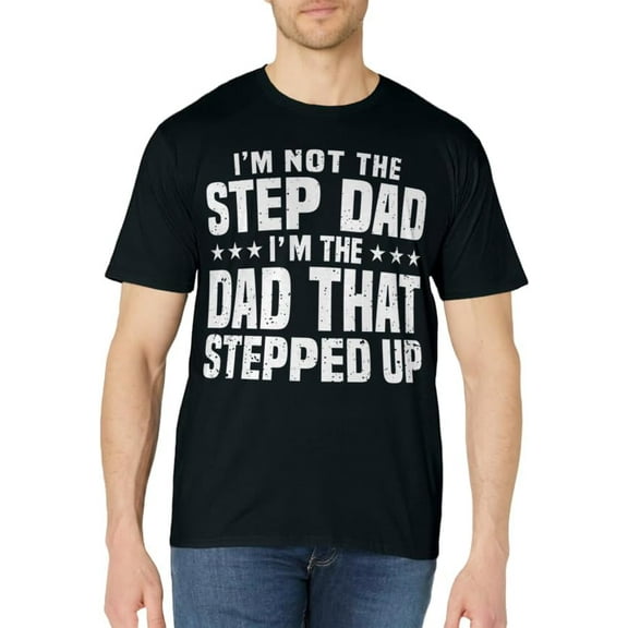 Cool Step Up Dad For Men Father World's Best Stepdad Ever T-Shirt
