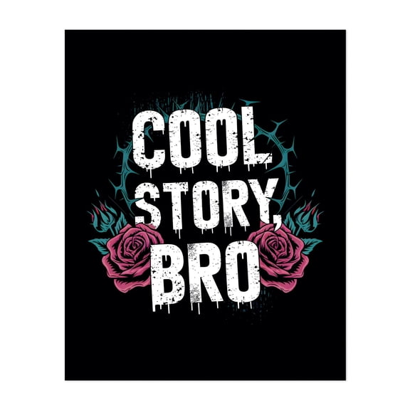 Cool Story, Bro - Typography Quote Humor Floral Modern Art Pop Art Gothic Unframed Wall Art Print 36 x 48 inches