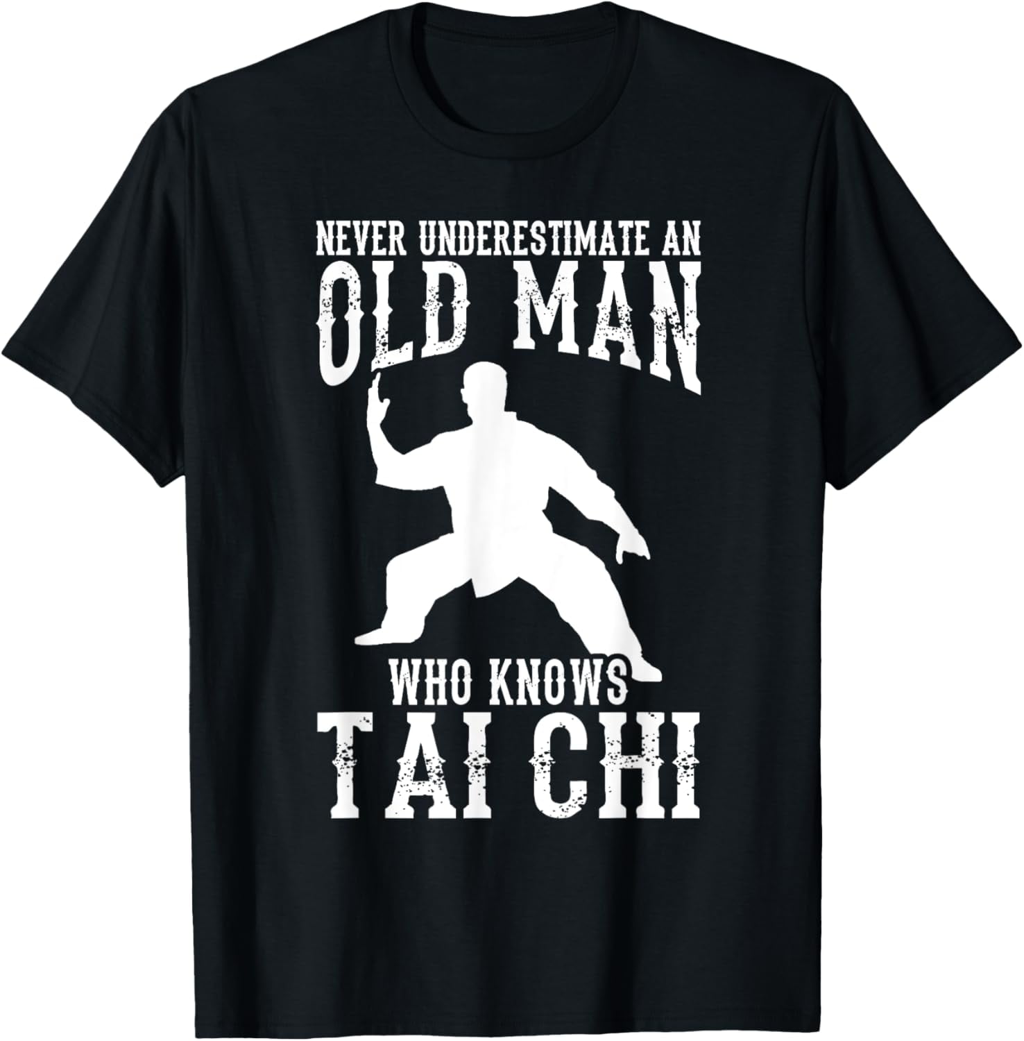 Cool Tai Chi Gift For Men Funny Never Underestimate Old Man T-Shirt ...