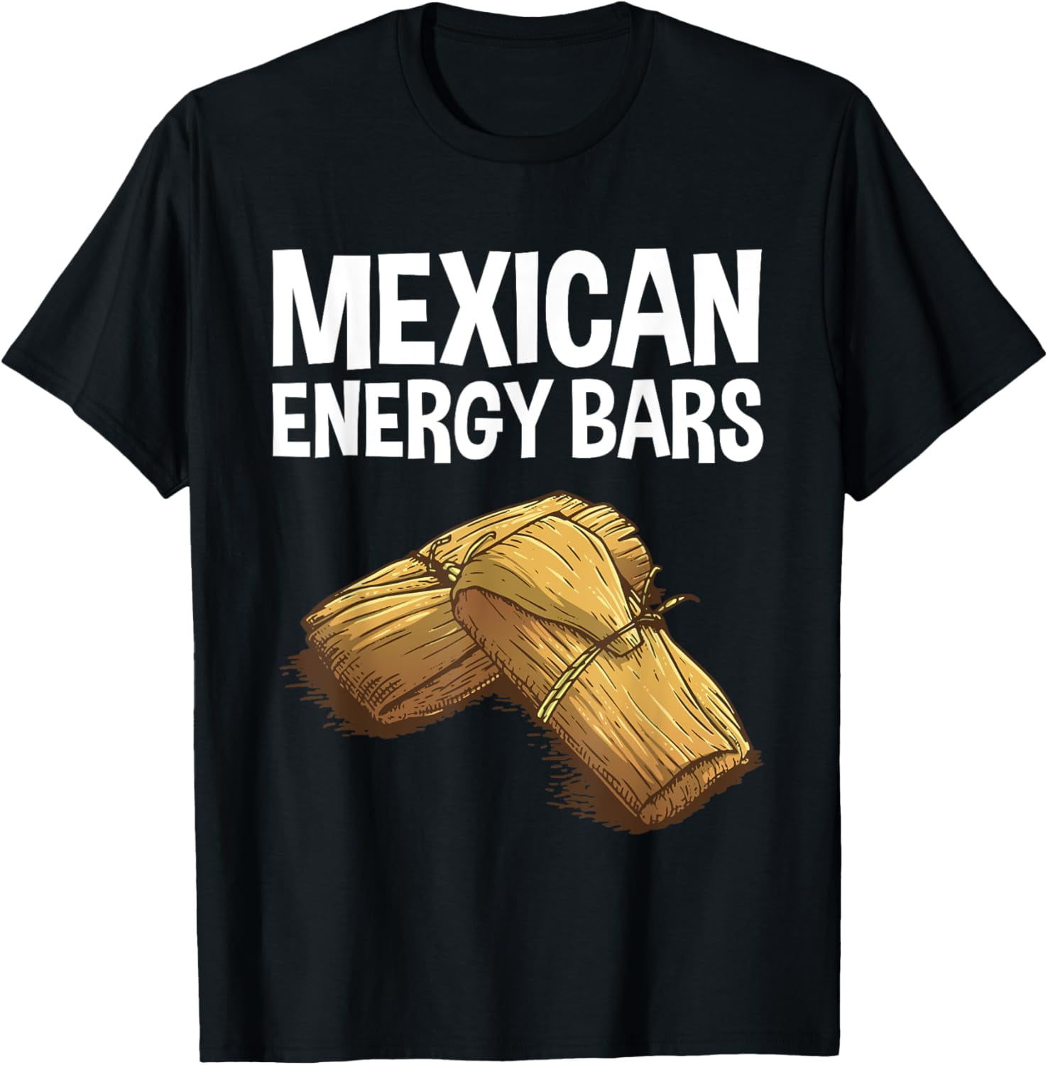 Cool Tamale For Men Women Masa Corn Flour Fiesta Energy Bar T-Shirt ...