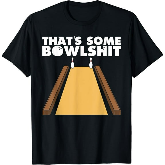 Cool That's Some Bowlshit Funny Bowling Gift For Men Women T-Shirt