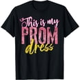 thumbnail image 1 of Cool This Is My Prom Dress | Funny School Promenade Gift T-Shirt, 1 of 4