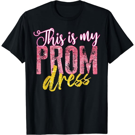 Cool This Is My Prom Dress | Funny School Promenade Gift T-Shirt
