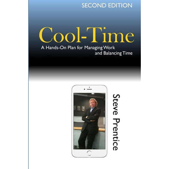 Cool-Time: A Hands On Plan for Managing Work and Balancing Time, (Paperback)