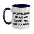 thumbnail image 1 of Cool Volunteering, Volunteering Makes Me Happy. You, not so much, Holiday Two Tone 11oz Mug For Volunteering, 1 of 2