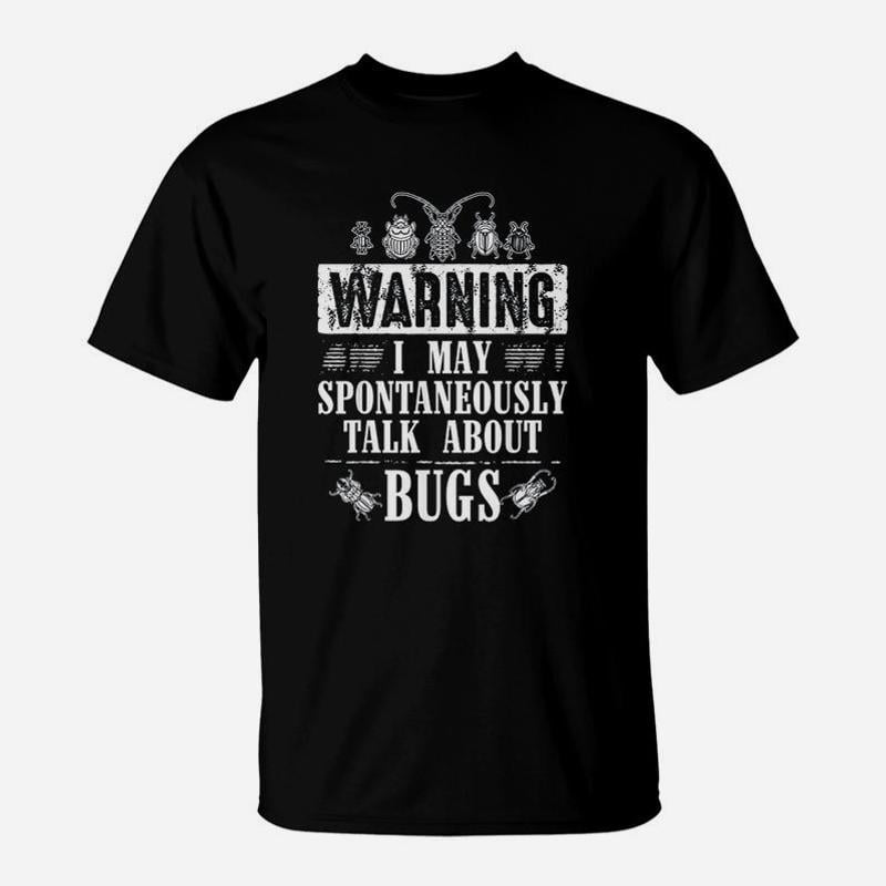 Cool Warning Talk About Bugs Funny Insect Collector TShirt - Walmart.com