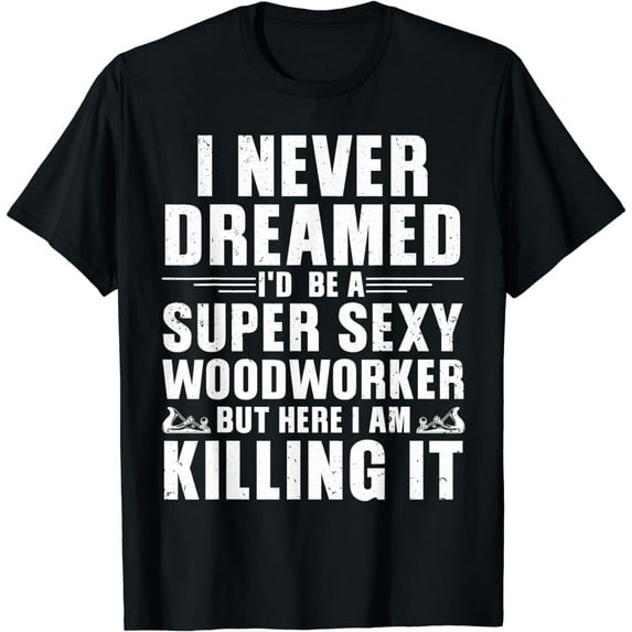 Cool Woodworker Design For Men Women Woodworking Wood Worker T-Shirt