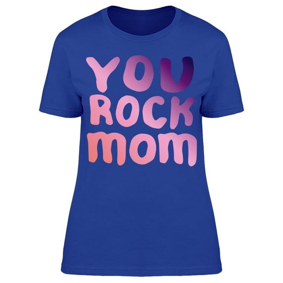Cool You Rock Mom Text T-Shirt Women -Image by Shutterstock, Female Large