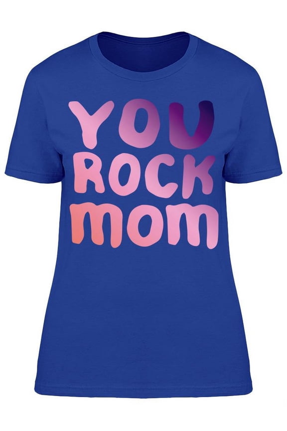 Cool You Rock Mom Text T-Shirt Women -Image by Shutterstock, Female Large