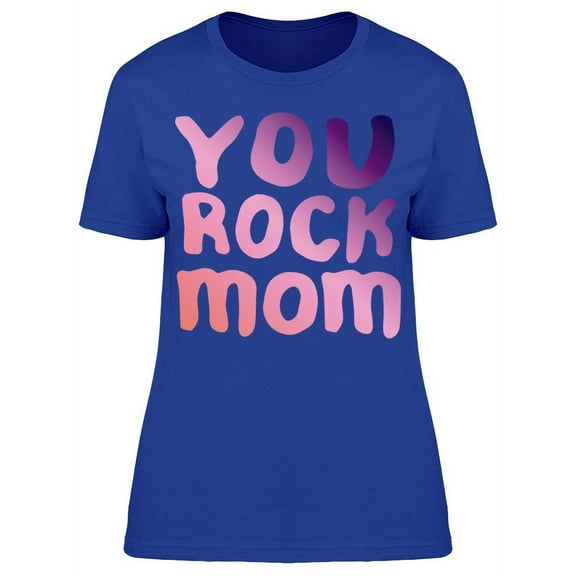 Cool You Rock Mom Text T-Shirt Women -Image by Shutterstock, Female Medium