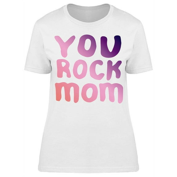 Cool You Rock Mom Text T-Shirt Women -Image by Shutterstock, Female Medium