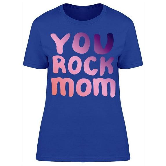 Cool You Rock Mom Text T-Shirt Women -Image by Shutterstock, Female XX-Large